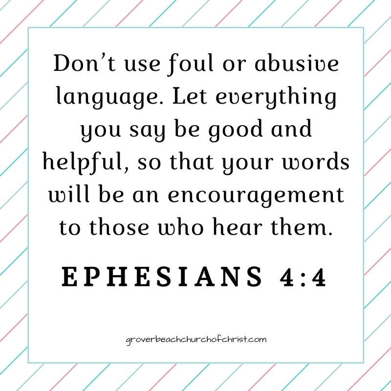 Eph 4:4 Don't use foul or abusive language