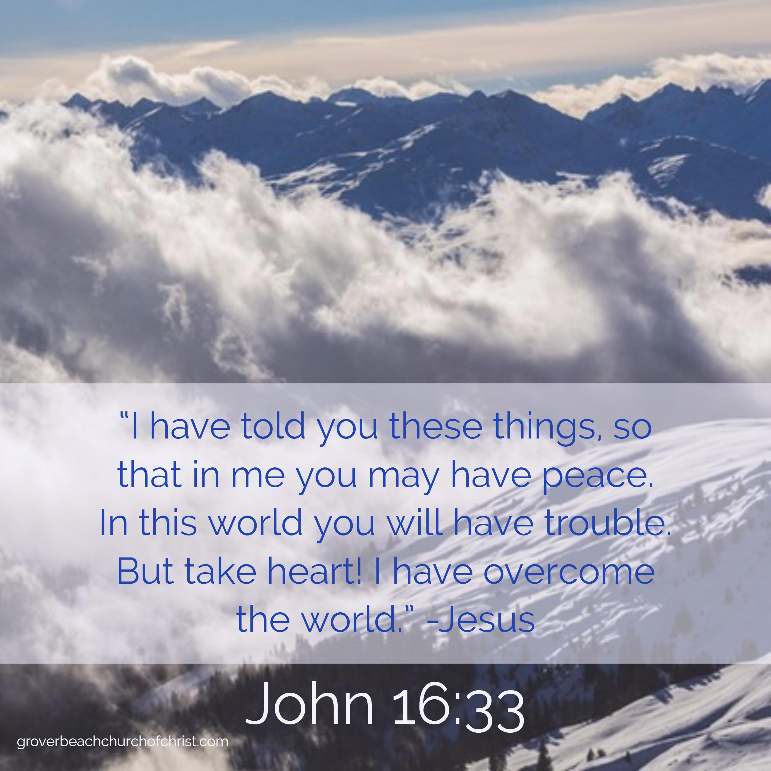 John 16-33 I have told you these things