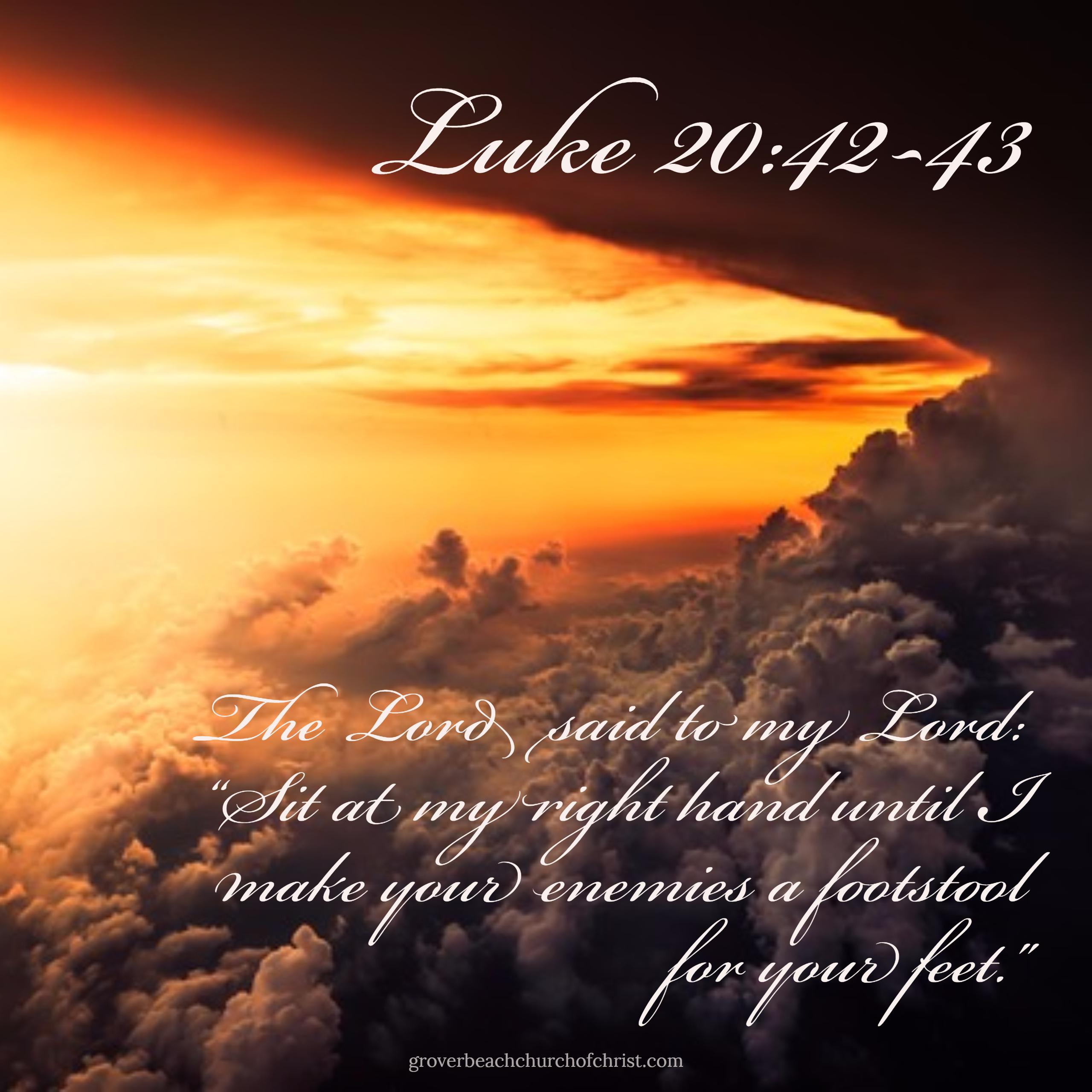 Luke 20-42,43 The Lord said to my Lord