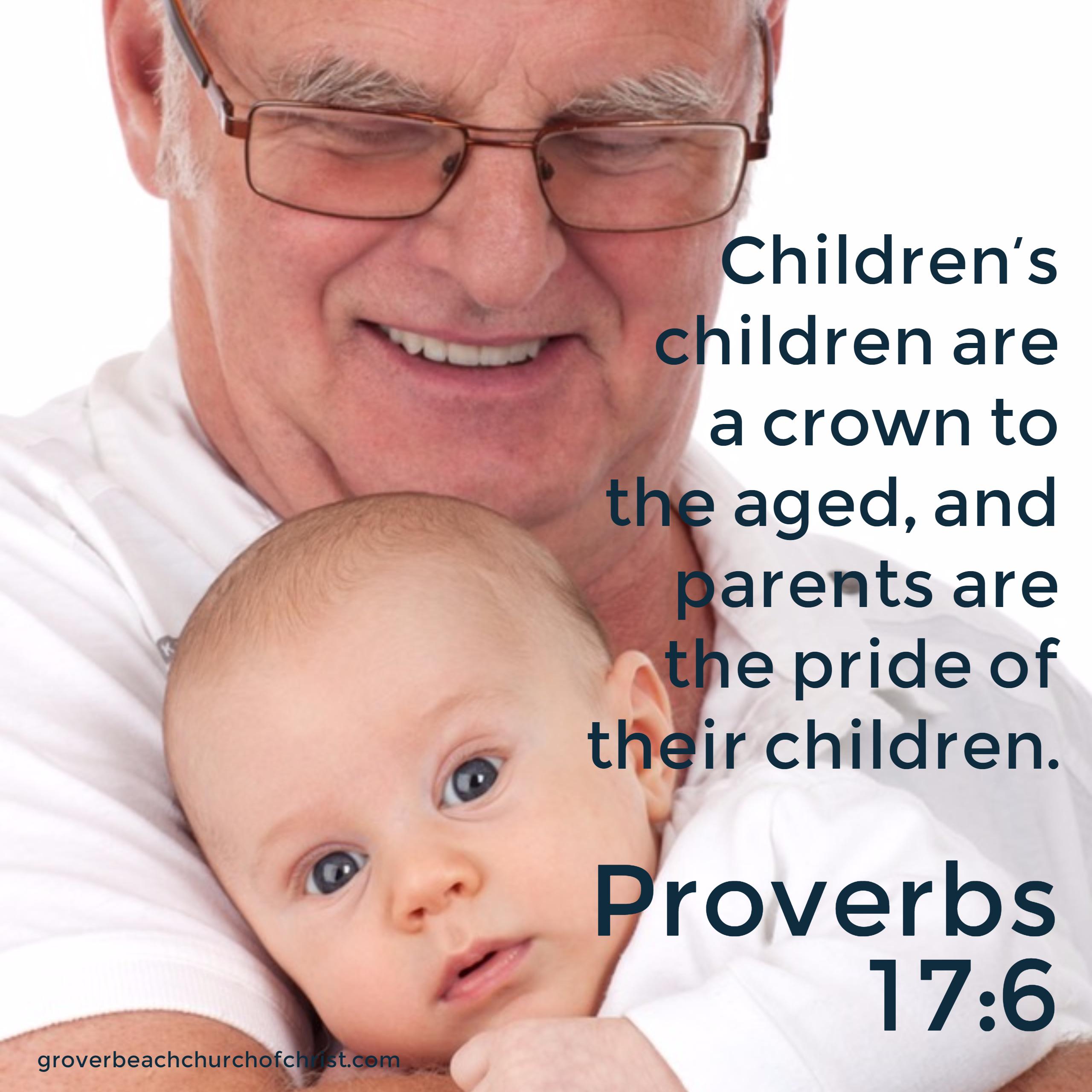 Proverbs 17-6 Children's children are a crown