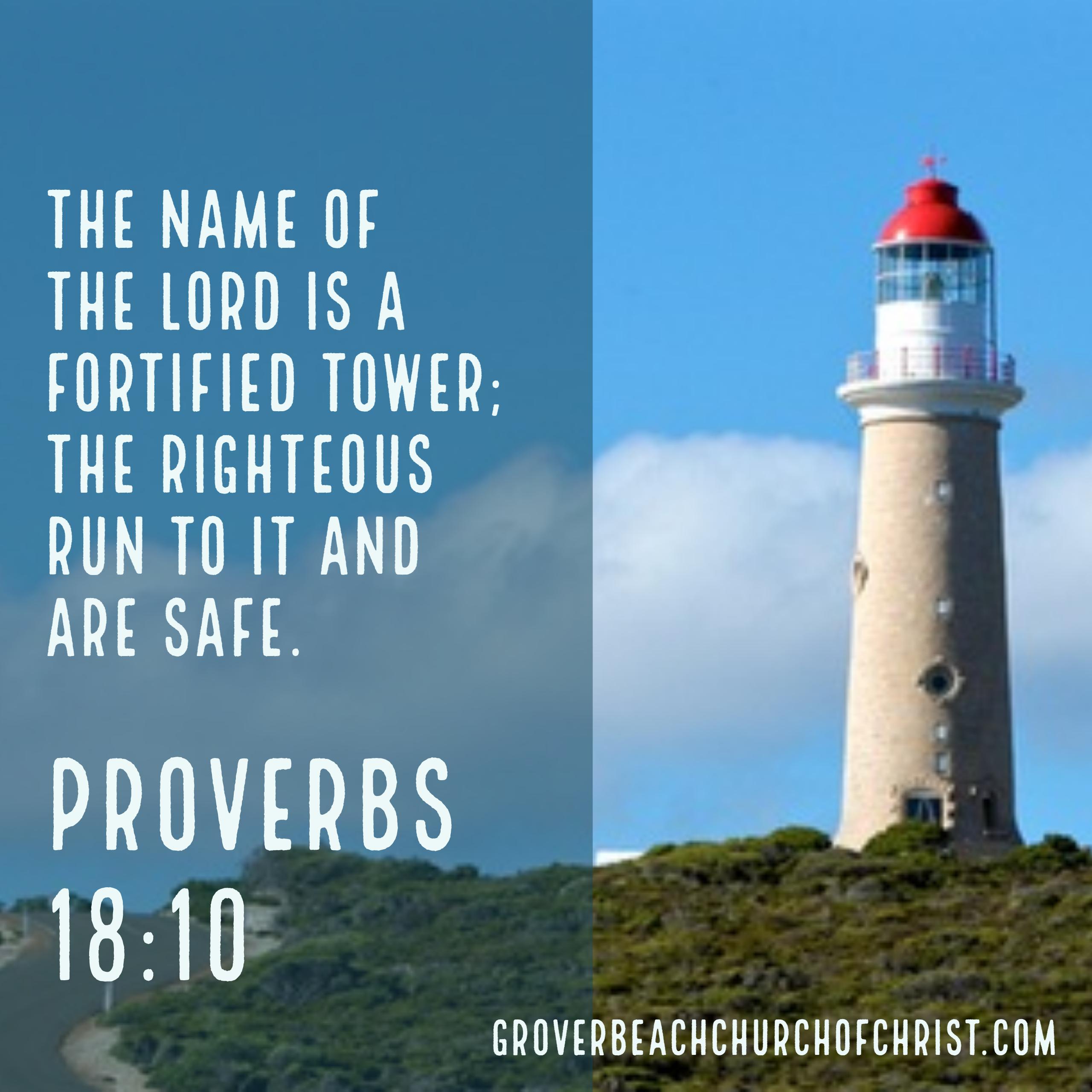 Proverbs 18:10 The name of the Lord is a fortified tower